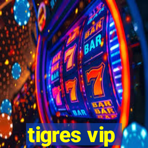 tigres vip